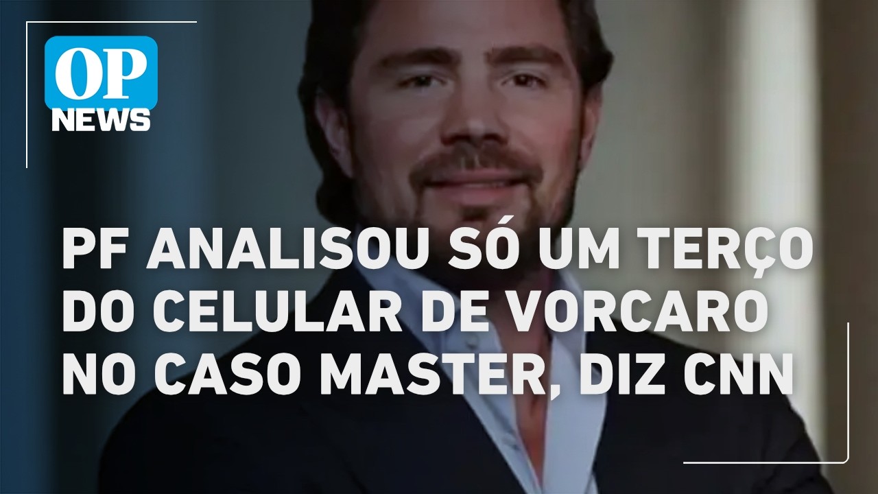 PF analisou só um terço do celular de Vorcaro no caso Banco Master, diz CNN | O POVO NEWS