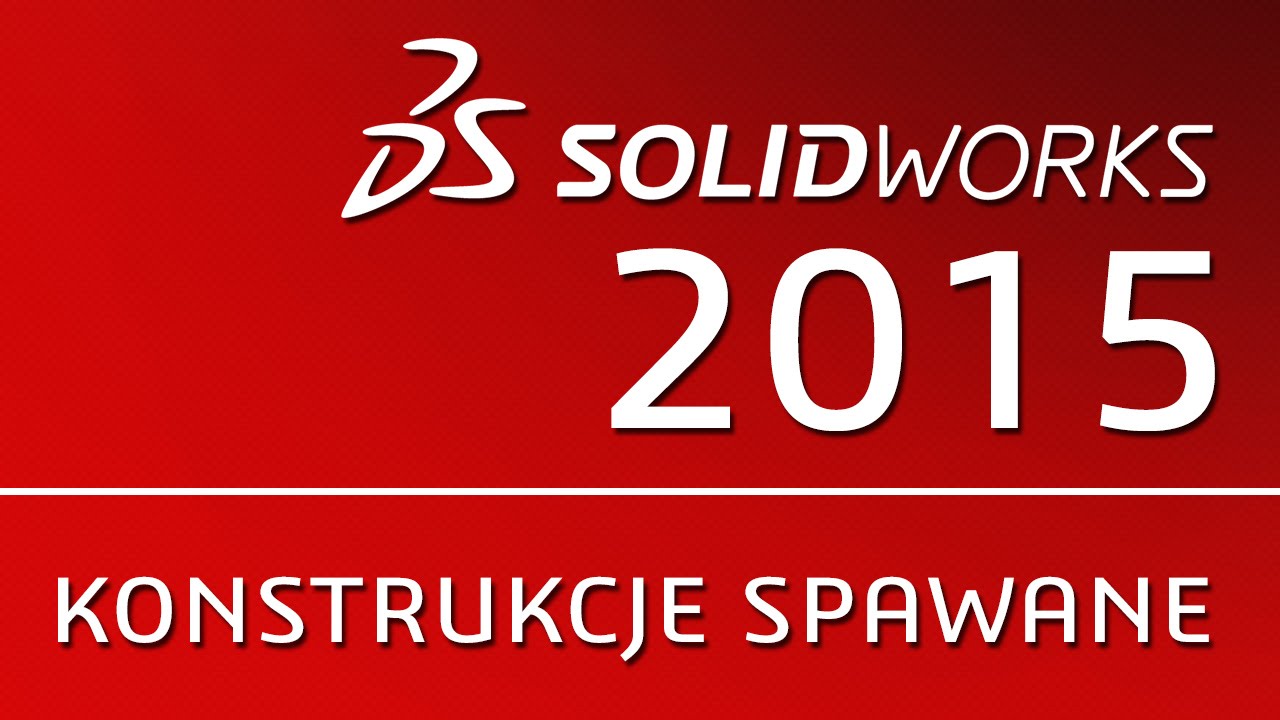 Nowości SOLIDWORKS 2015 - Konstrukcje spawane