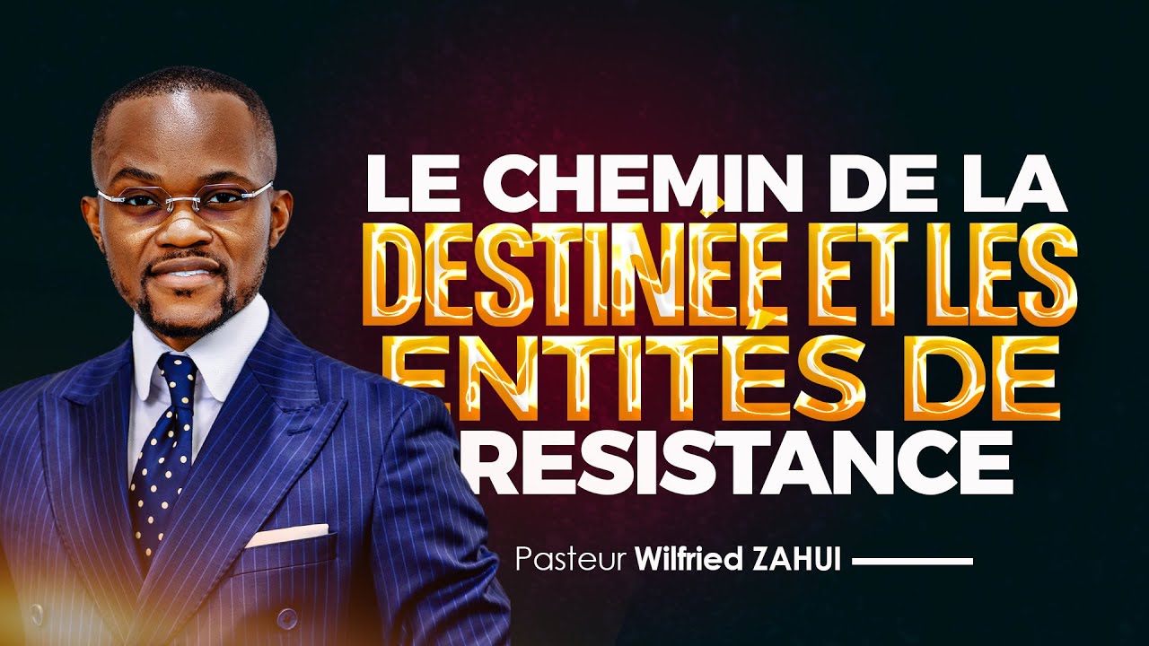 LE CHEMIN DE LA DESTINÉE ET LES ENTITÉS DE RÉSISTANCE | Pasteur Wilfried ZAHUI | JCM tv