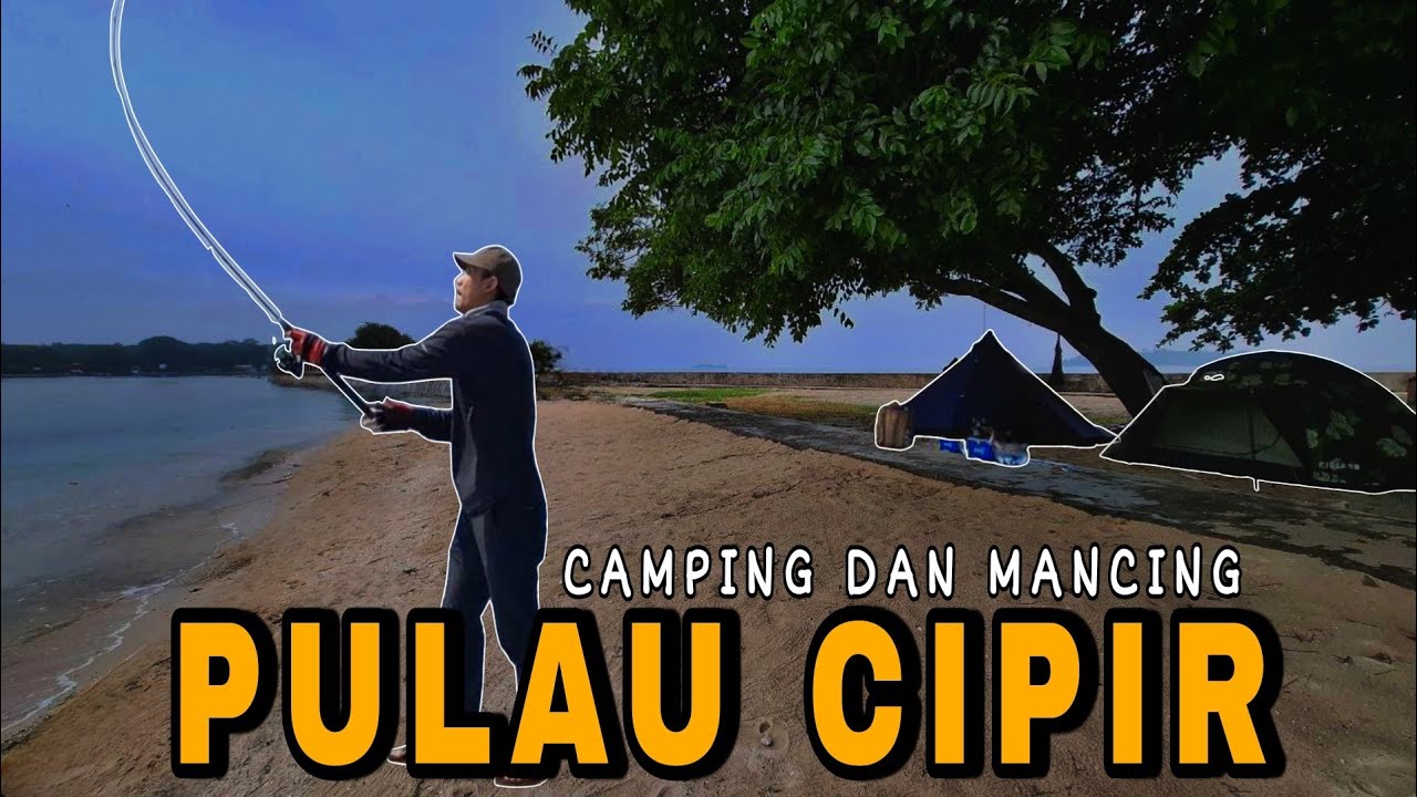 CAMPING DAN MANCING//PULAU CIPIR//Kepulauan Seribu Jakarta