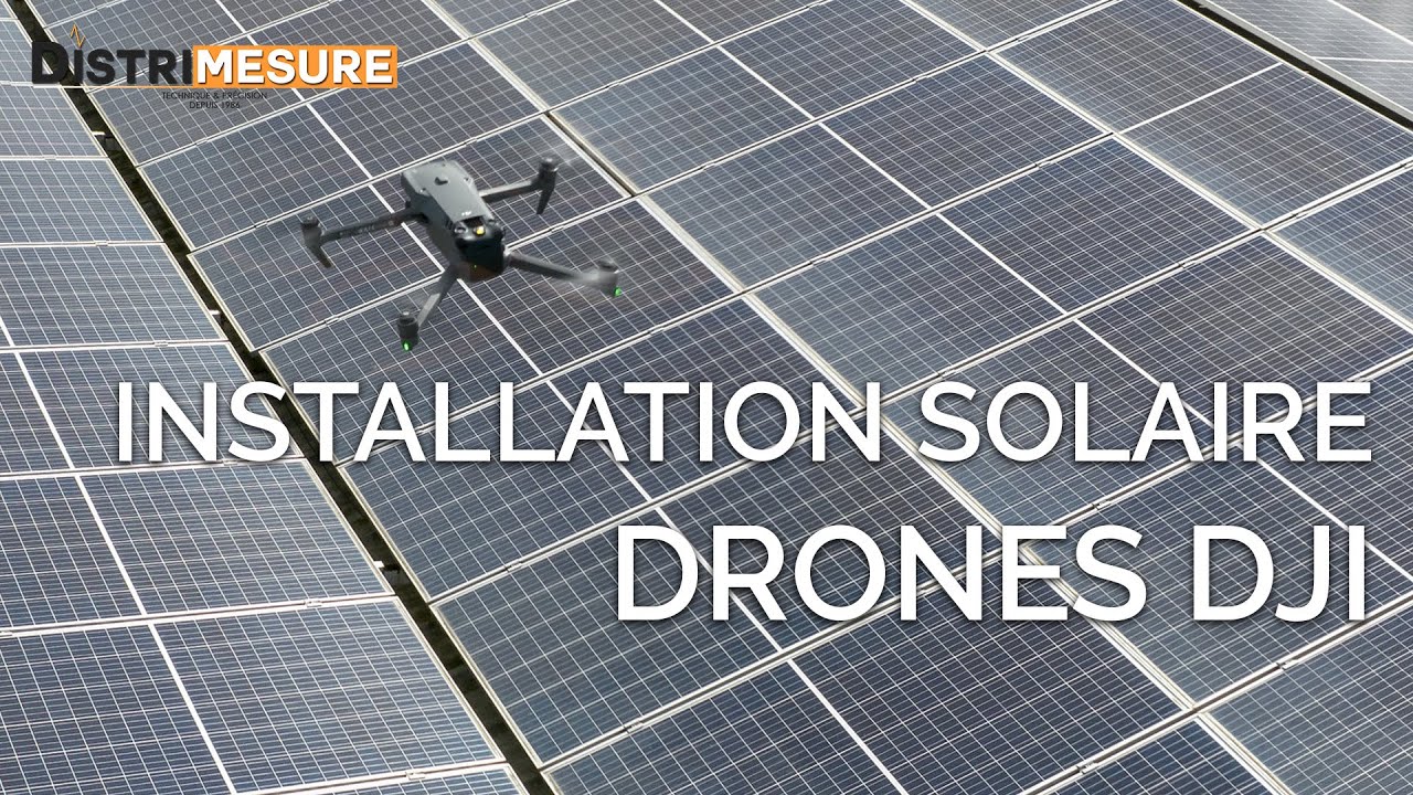 Comment intégrer les solutions Drone DJI dans l'installation de panneaux solaires ?