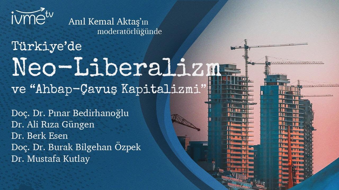 "Türkiye'de Neo-Liberalizm ve Ahbap Çavuş Kapitalizmi"