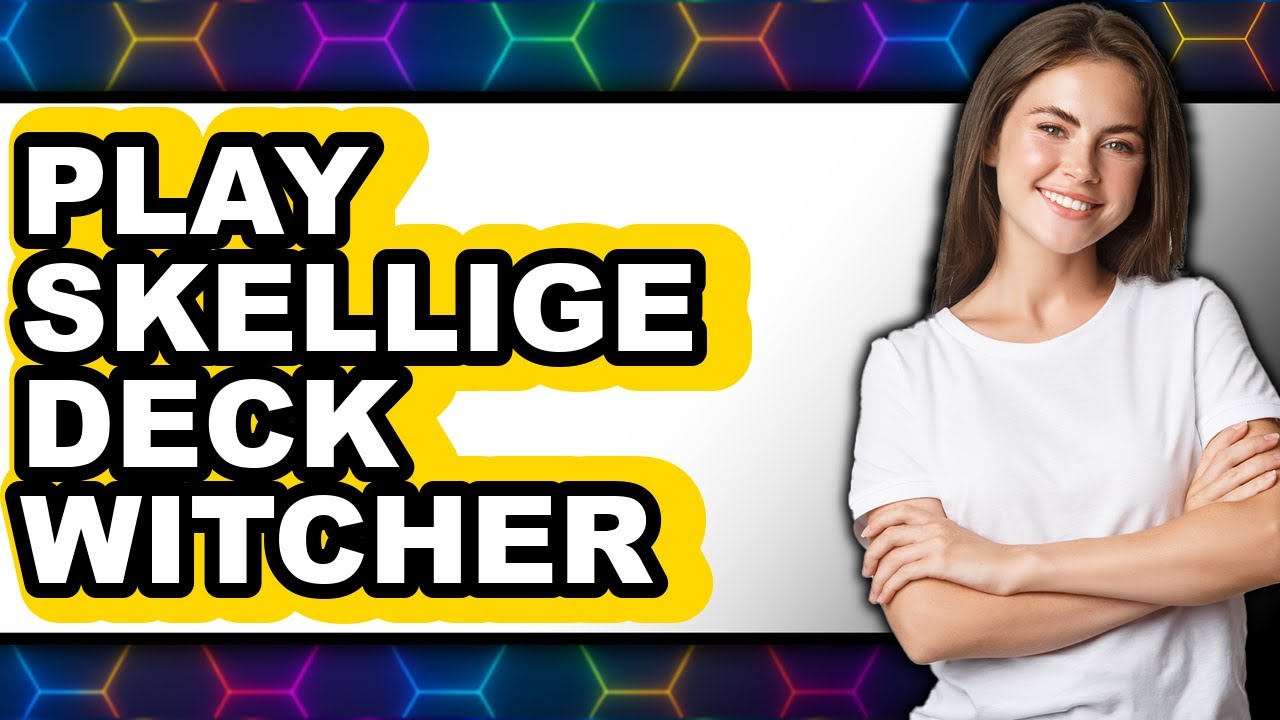 How to Play Skellige Deck Witcher 3 - Full Guide