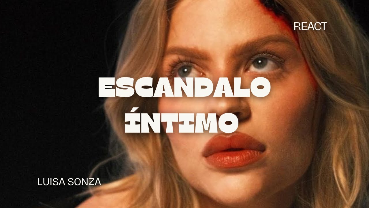 ESCÂNDALO ÍNTIMO - LUÍSA SONZA (REACT)