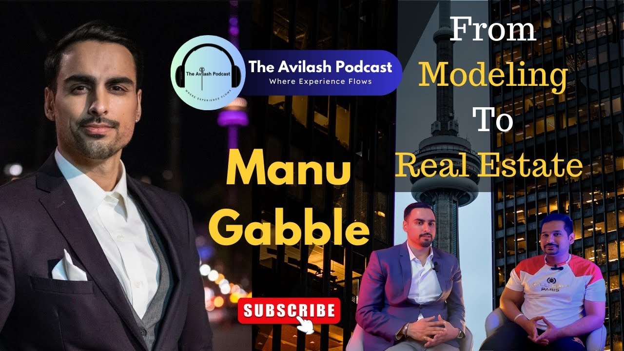 Modeling to Real Estate | Life Lessons and Career with Manu Gabble | The Avilash Podcast 01