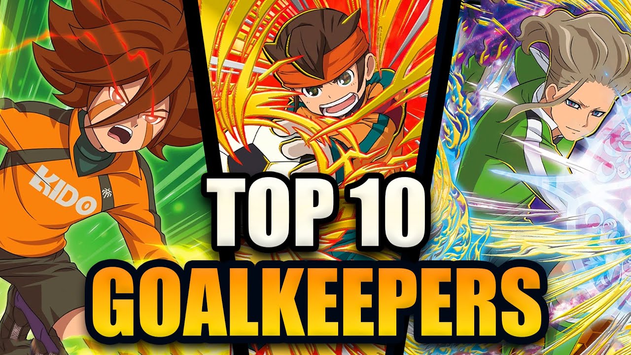 My TOP 10 FAVORITE GOALKEEPERS in INAZUMA ELEVEN