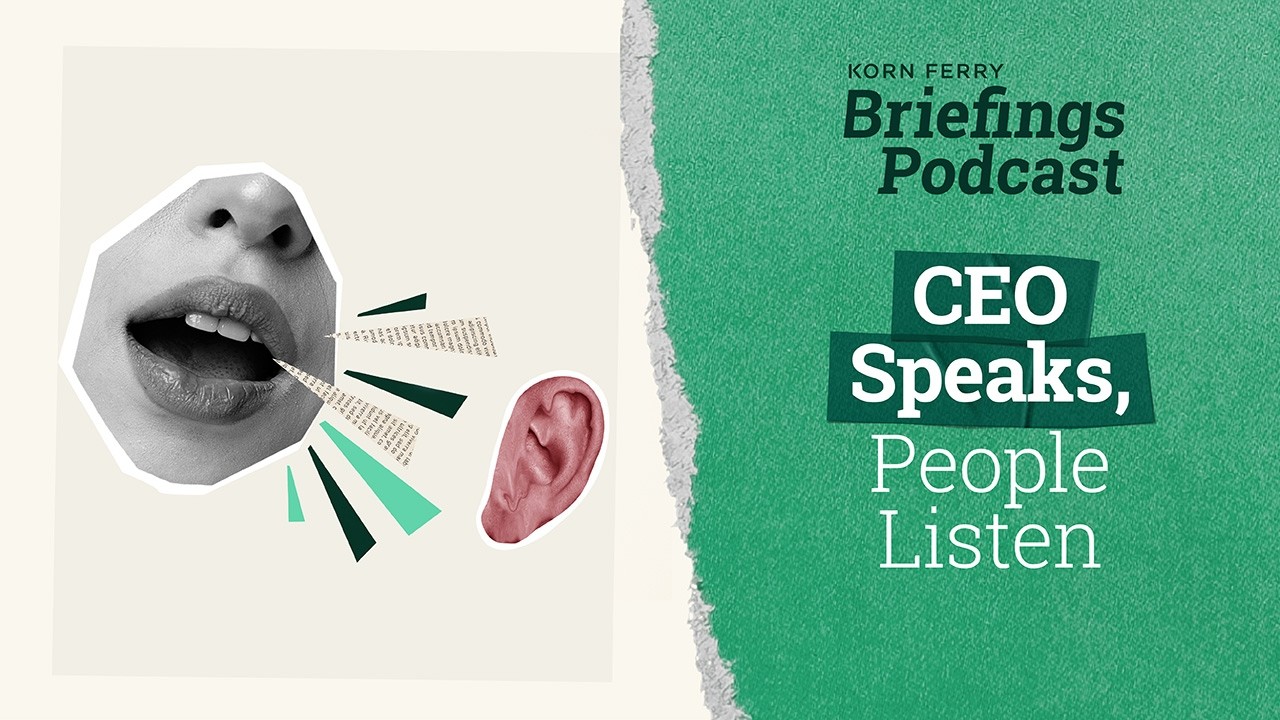 CEO Speaks, People Listen | Briefings Podcast | Presented by Korn Ferry