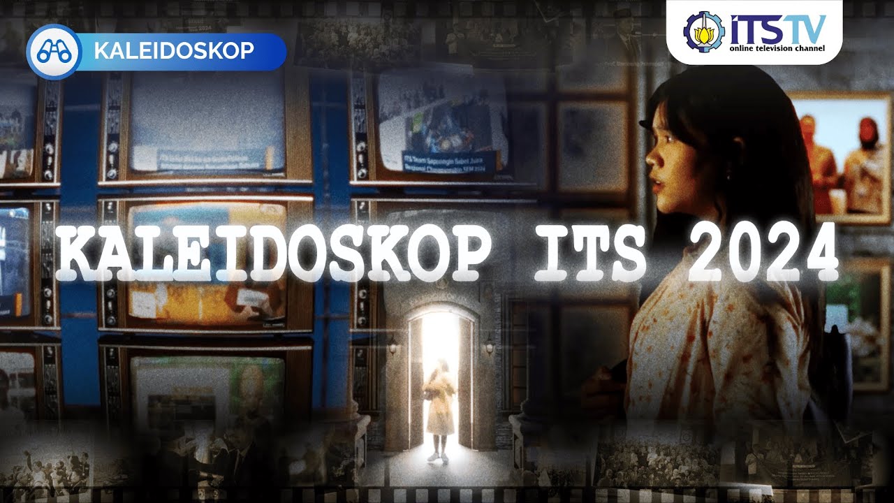 Kaleidoskop ITS 2024: Merangkai Jejak, Menyimpan Kenangan
