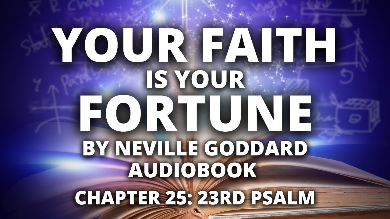 Your Faith is Your Fortune | Neville Goddard | Audiobook | Chapter 25: 23rd Psalm