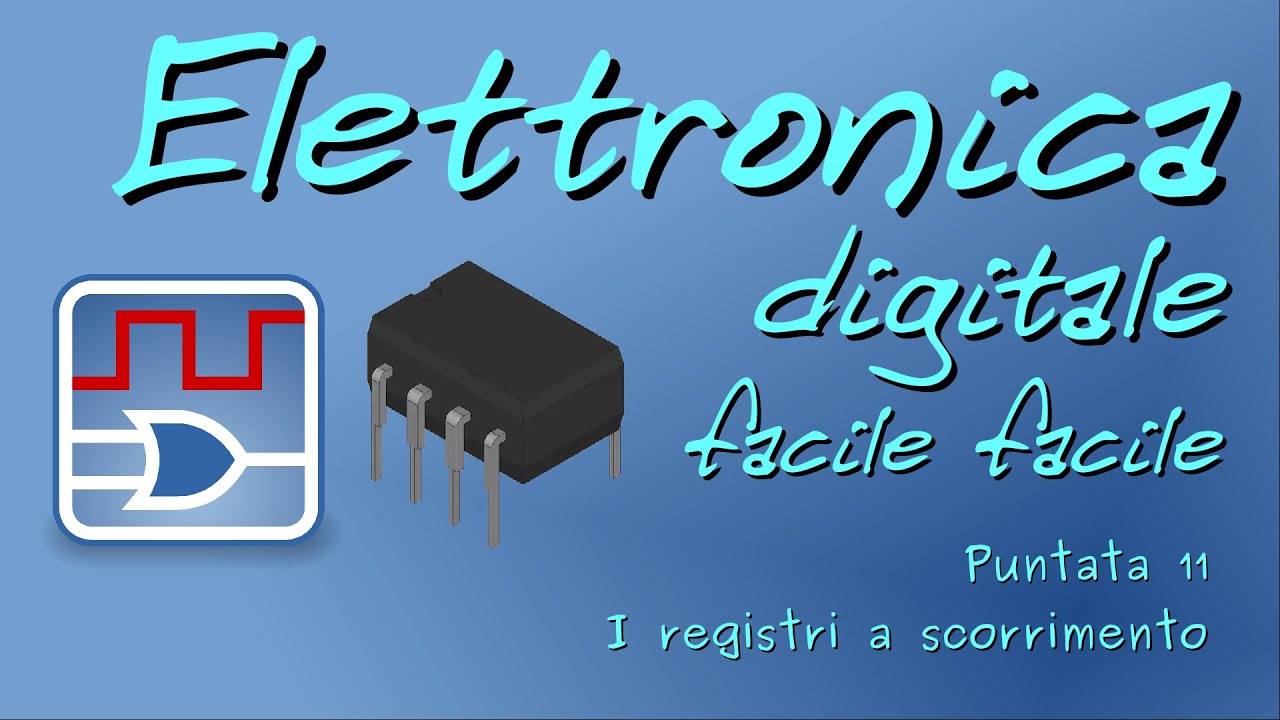 Elettronica digitale facile facile 11: I registri a scorrimento