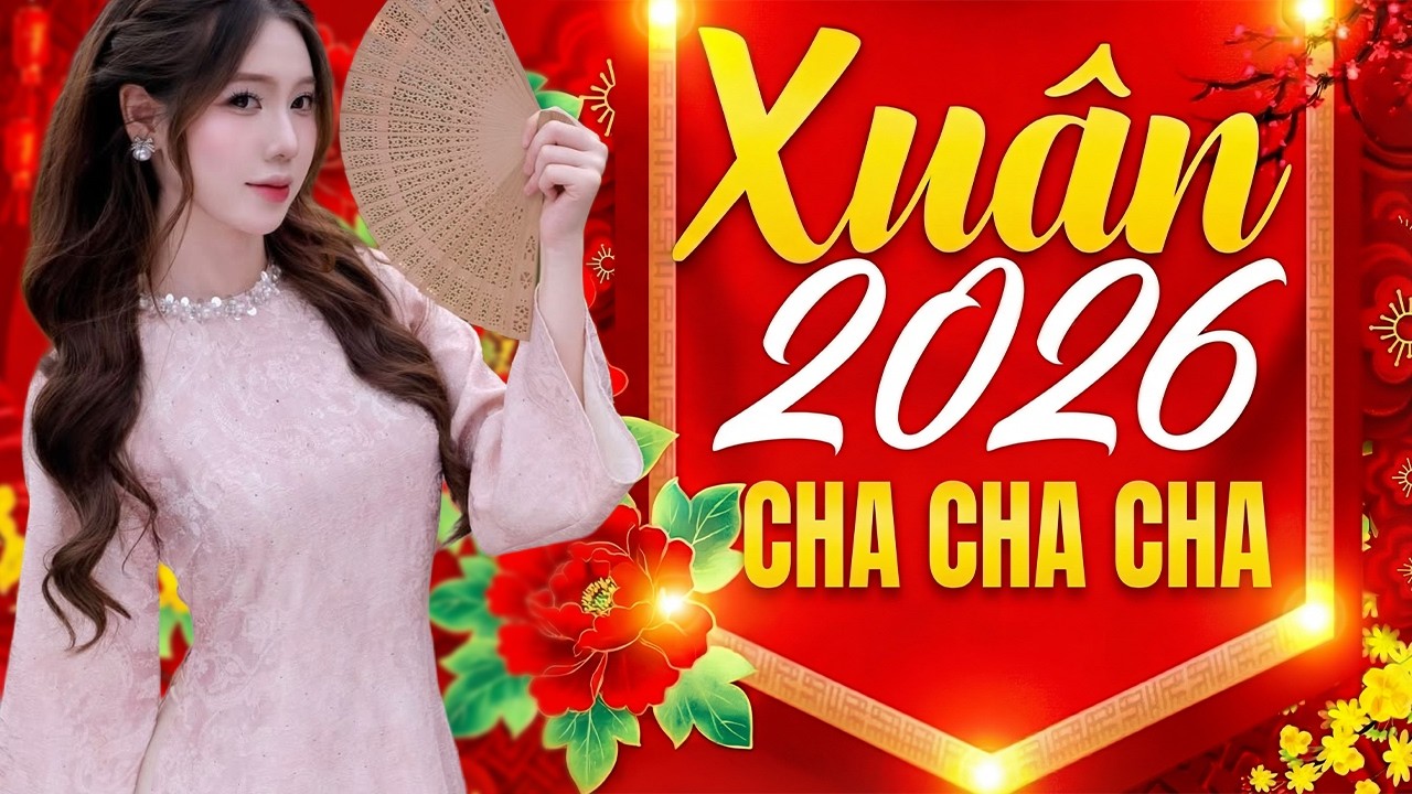 Nhạc Tết 2026 Cực Sôi Động - Lk Nhạc Xuân Cha Cha Cha TOÀN BÀI HAY - Nghe Là Thấy Tết