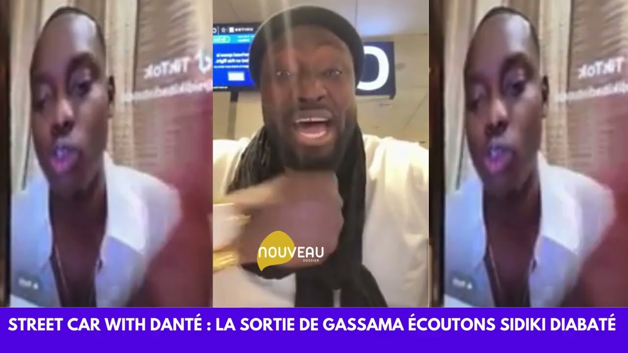 STREET CAR WITH DANTÉ : LA SORTIE DE GASSAMA ÉCOUTONS SIDIKI DIABATÉ 