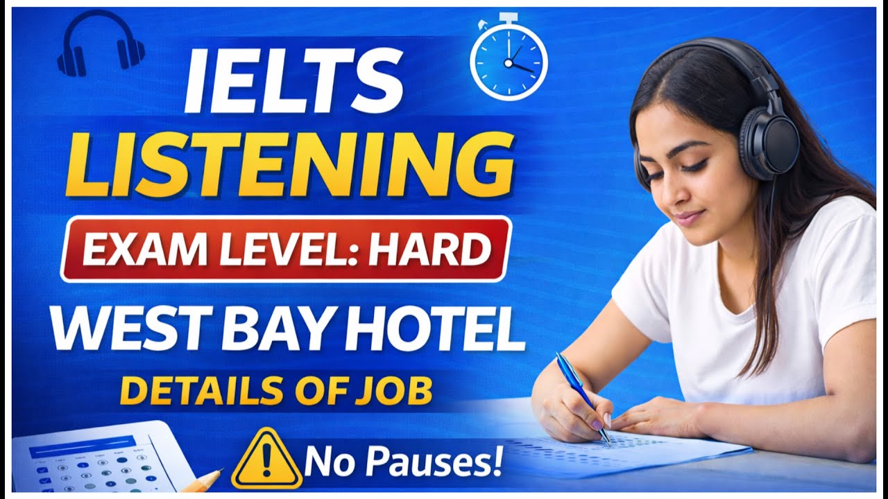 IELTS Listening Practice Test | Exam Level HARD | West Bay Hotel – Job Details (2026)