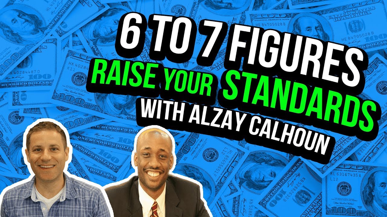 From 6 to 7 Figure [Raise Your Standards] with Alzay Calhoun