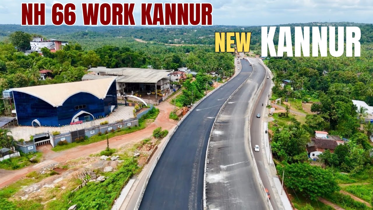 മാറിമറയുന്ന കണ്ണൂർ!ഒരു വർഷം കൊണ്ട് കണ്ണൂരിൽ നടന്ന മാറ്റങ്ങൾ| അവസാനഘട്ട ടാറിങ് തുടങ്ങി| nh 66 Kannur