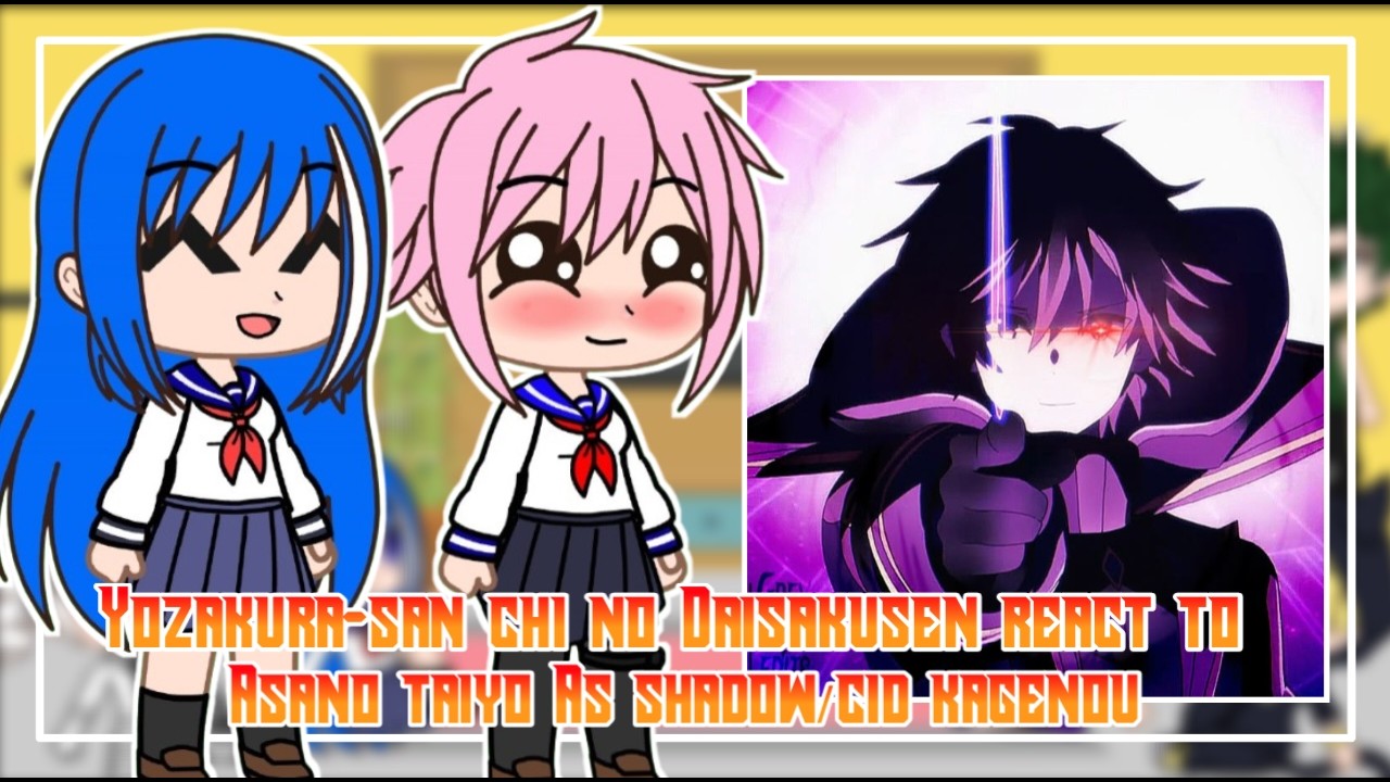 Yozakura-san Chi no Daisakusen React To Asano Taiyo As Shadow/Cid Kagenou || GachaReact
