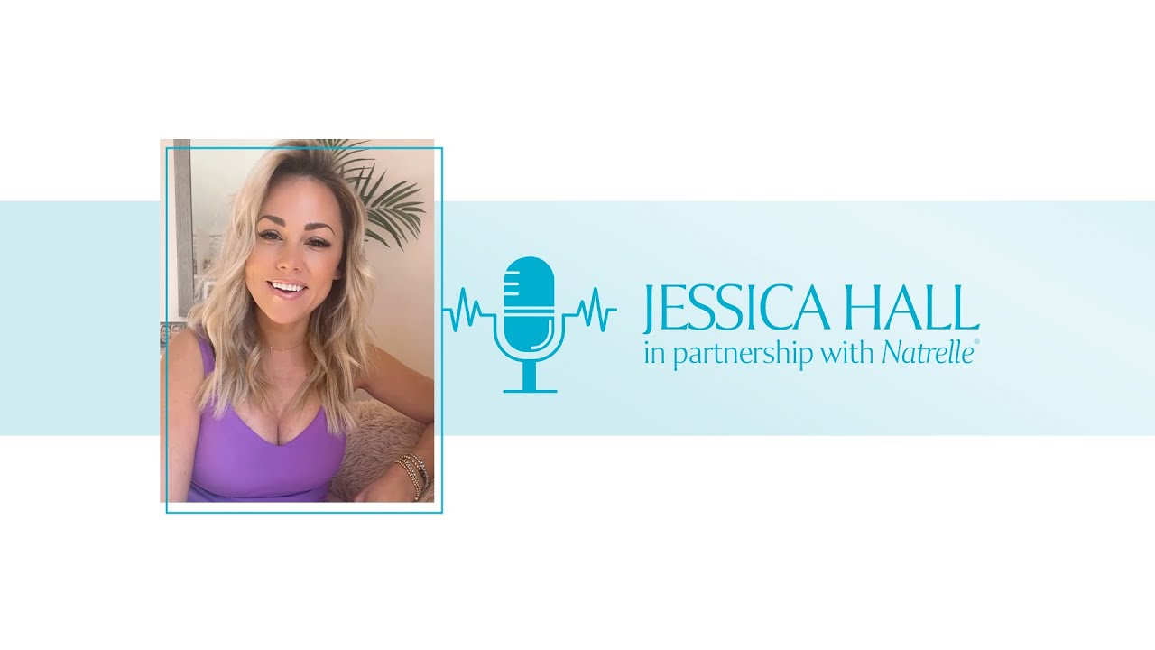 Listen to the podcast episode with Jessica Hall in partnership with Natrelle®