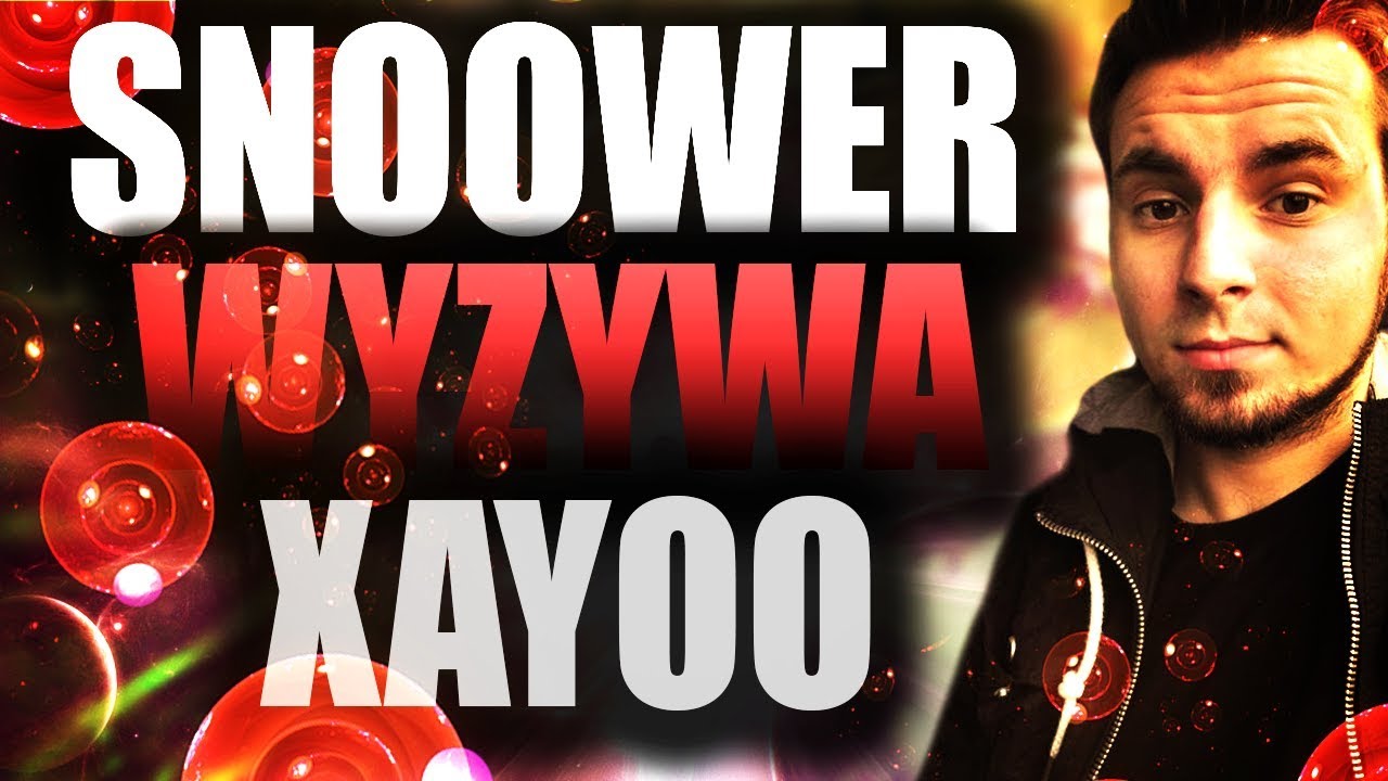 SNOOWER WYZYWA XAYOO / PRAWDY ŻYCIOWE / SNOOWER TROLLUJE XAYOO
