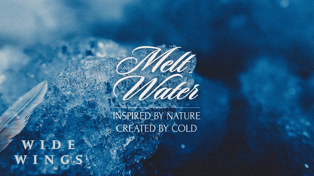 Melt Water | Wide Wings Studio