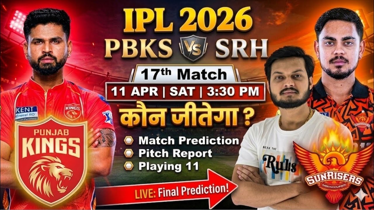 Pbks vs srh ipl 2026 17th match prediction, pbks vs srh match prediction, punjab vs hyderabad 2026