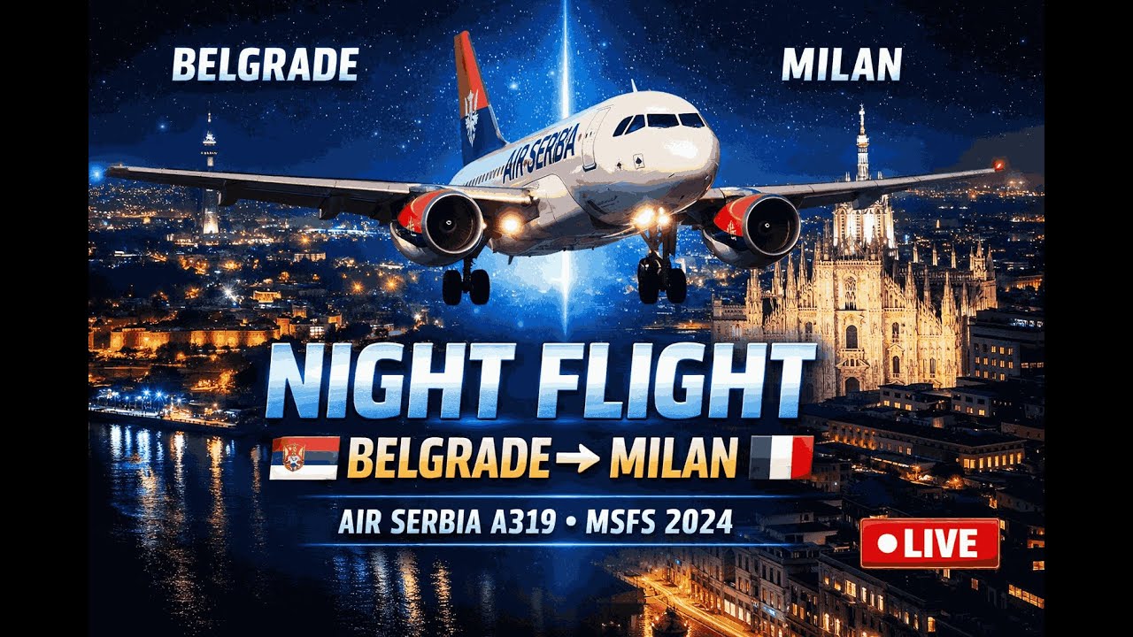 NIGHT FLIGHT Belgrade → Milan 🇷🇸✈️🇮🇹 | Air Serbia A319 | MSFS 2024 Real Flight