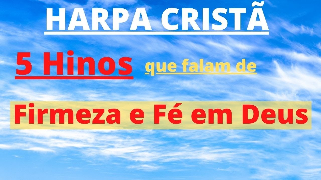 Harpa Crist&atilde; - 5 Hinos que Falam de Firmeza e F&eacute; em Deus - Levi - (Colet&acirc;nea) - com letra