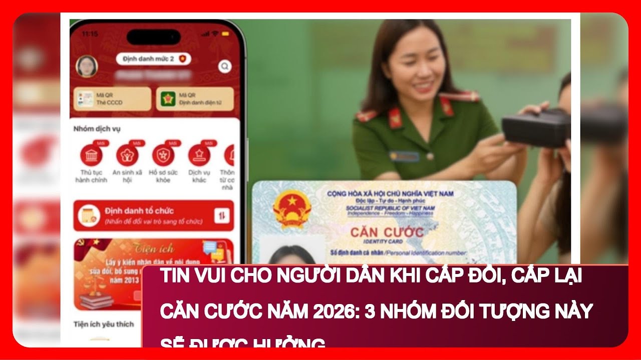 Tin vui cho người dân khi cấp đổi, cấp lại Căn cước năm 2026: 3 nhóm đối tượng này sẽ được hưởng