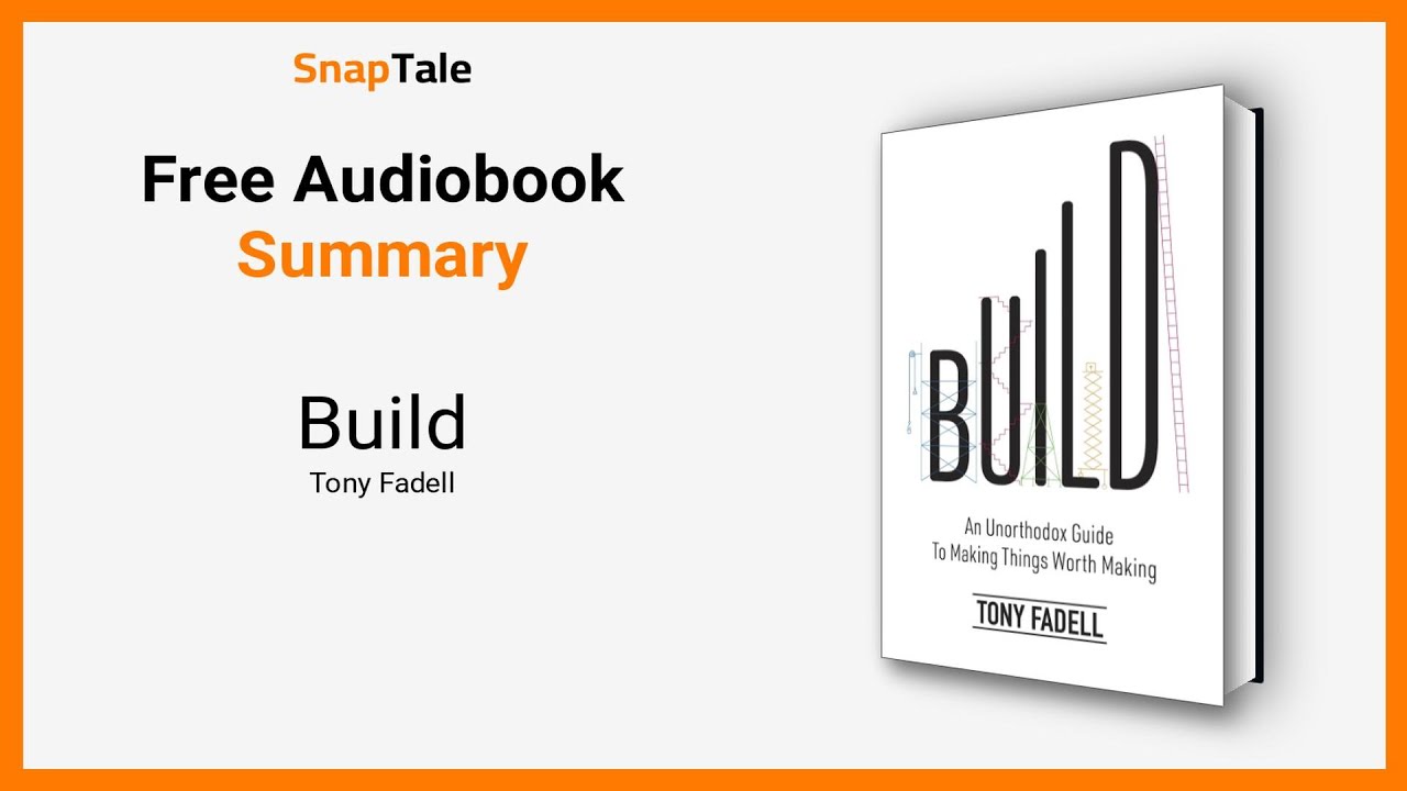 Build by Tony Fadell: 15 Minute Summary