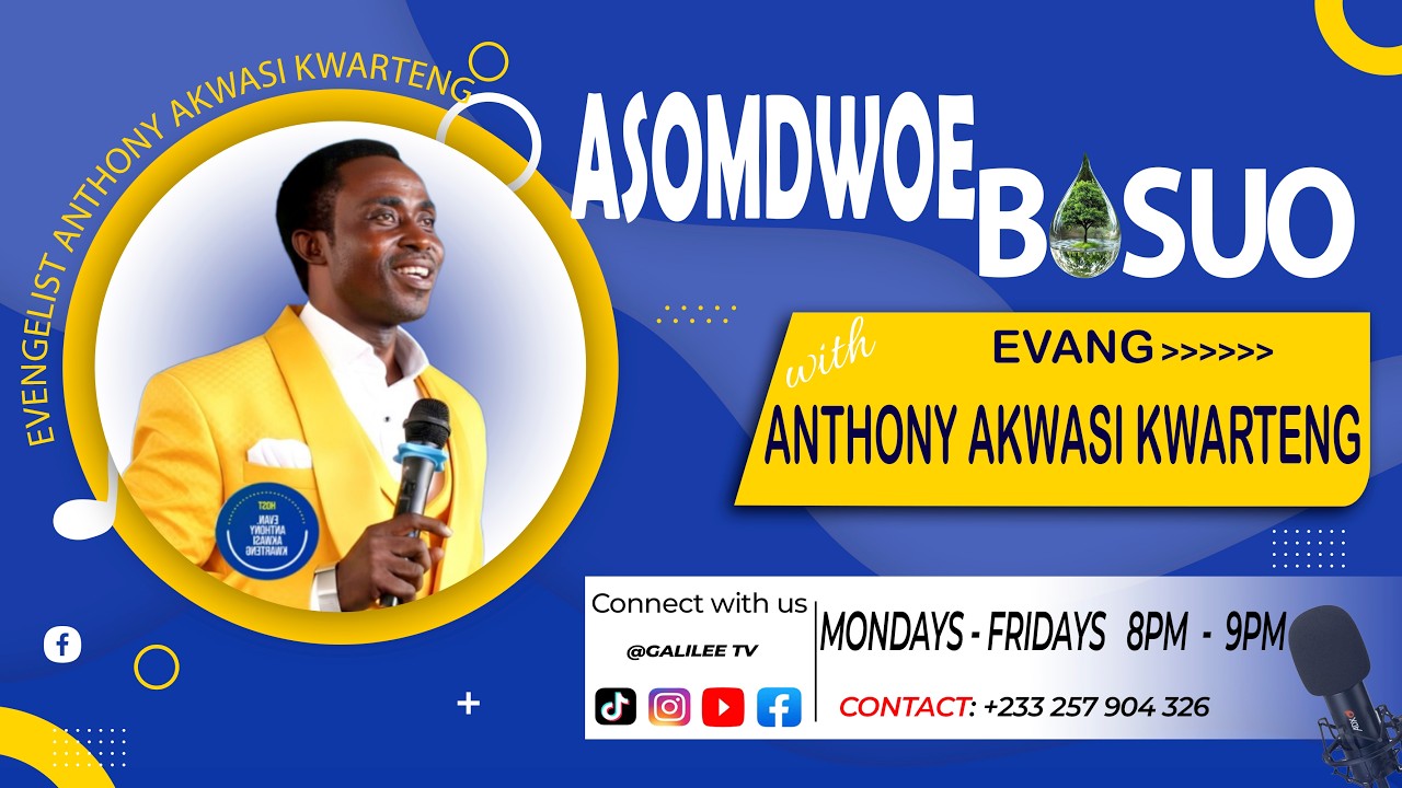 ASOMDWOE MPAEB) - HOST: EVANG ANTHONY AKWASI KWARTENG