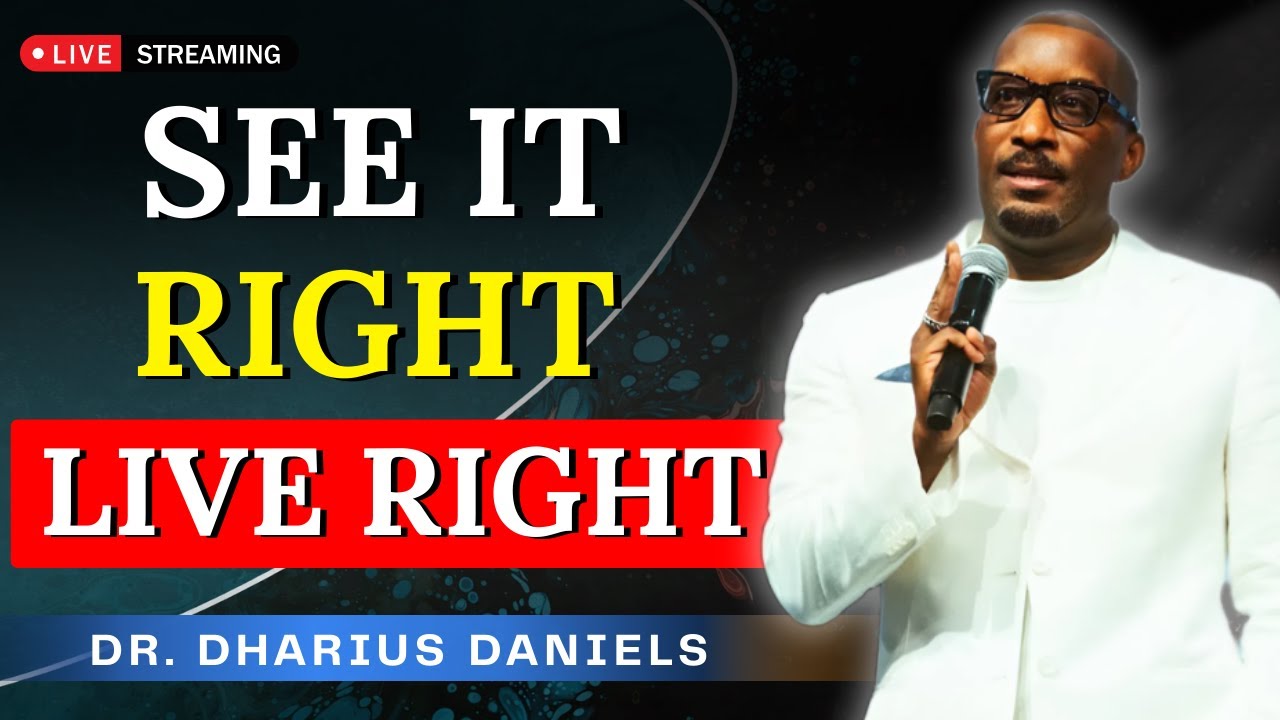 If You See It Right, You Can Live It Right | Dr. Dharius Daniels