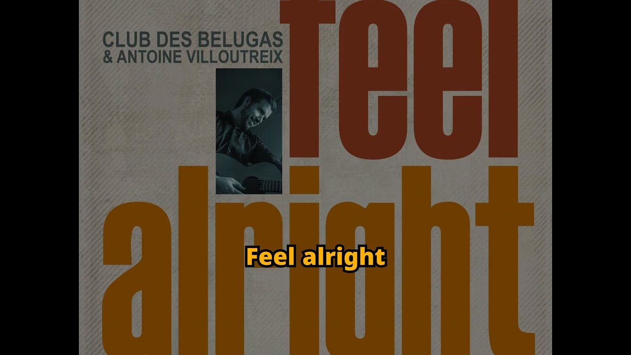 Feel Alright (Club des Belugas, Antoine Villoutreix) Karaoke