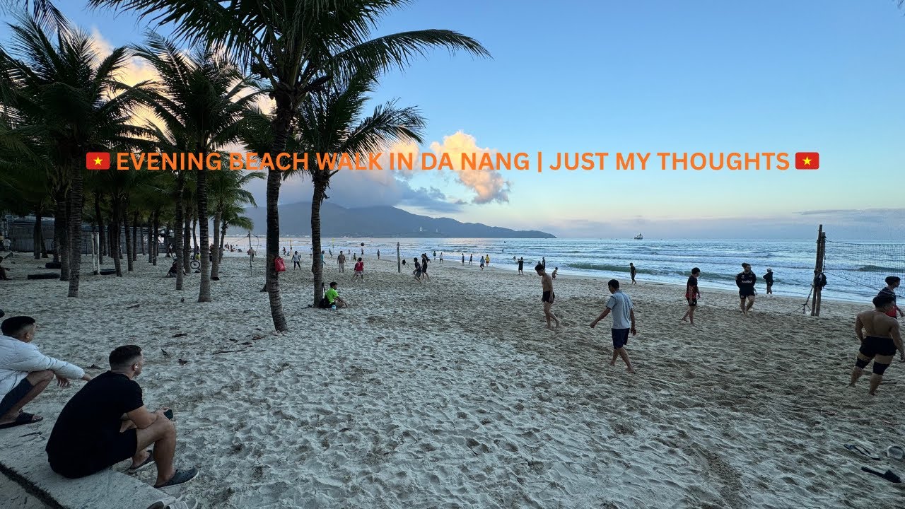 🇻🇳 SOLO BEACH WALK IN DA NANG | JUST THINKING OUT LOUD 🇻🇳