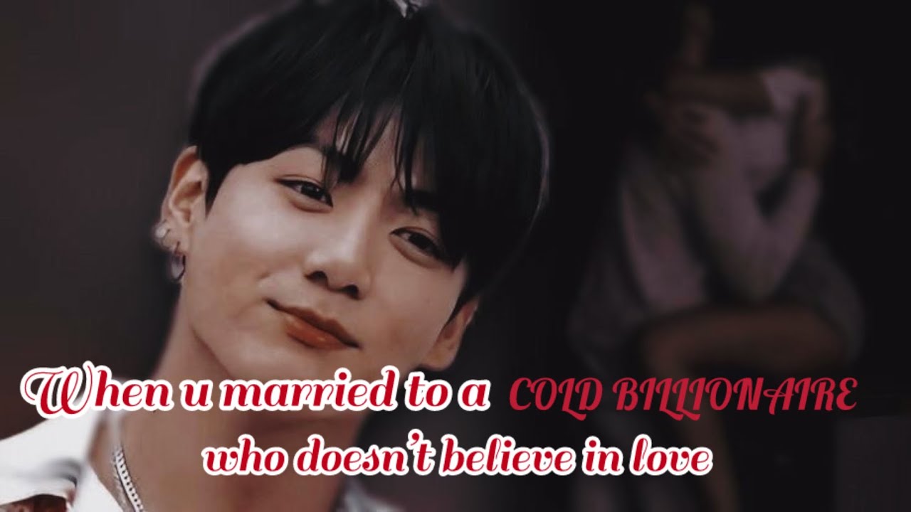 When u married to a cold billionaire who doesn’t believe in love #jungkookff #btskookieff #bts