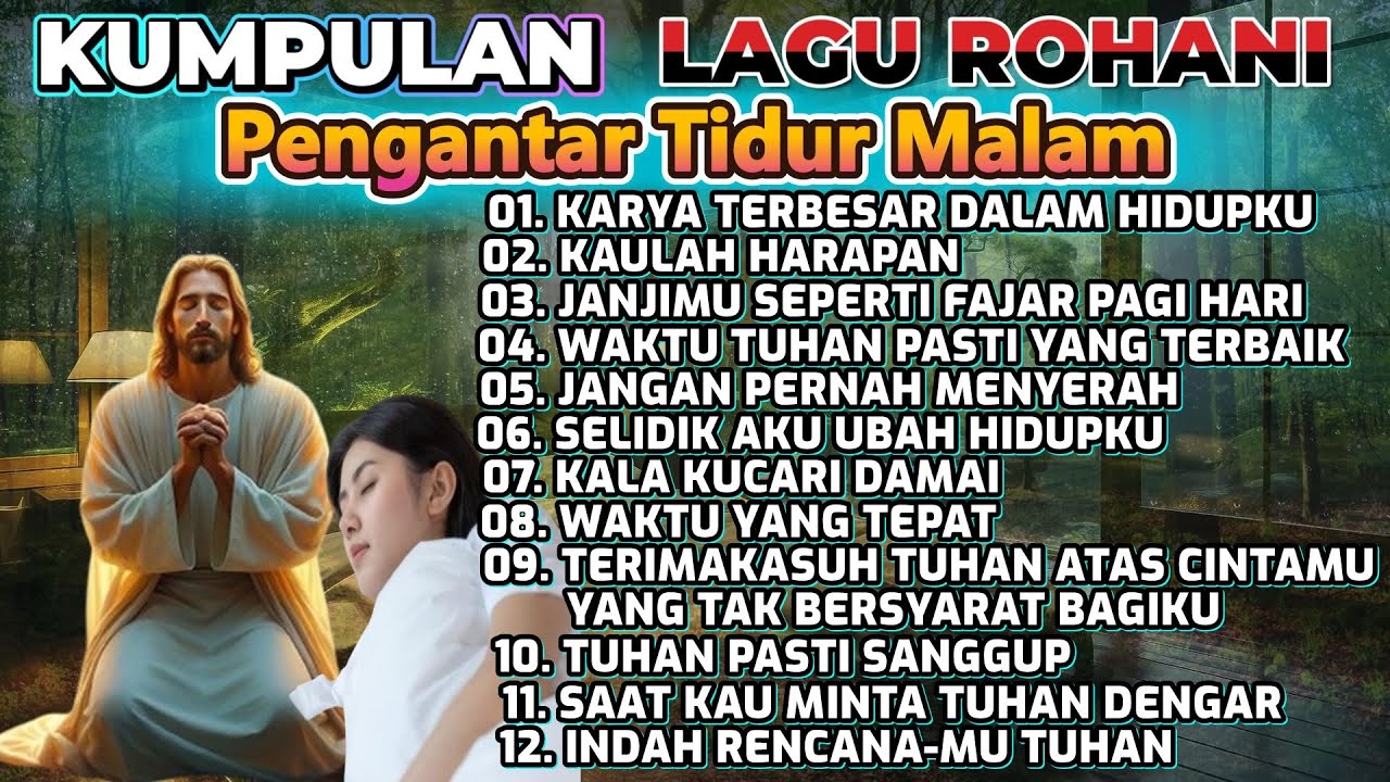 KOMPILASI LAGU ROHANI PENGANTAR TIDUR MALAM - KARYA TERBESAR DALAM HIDUPKU