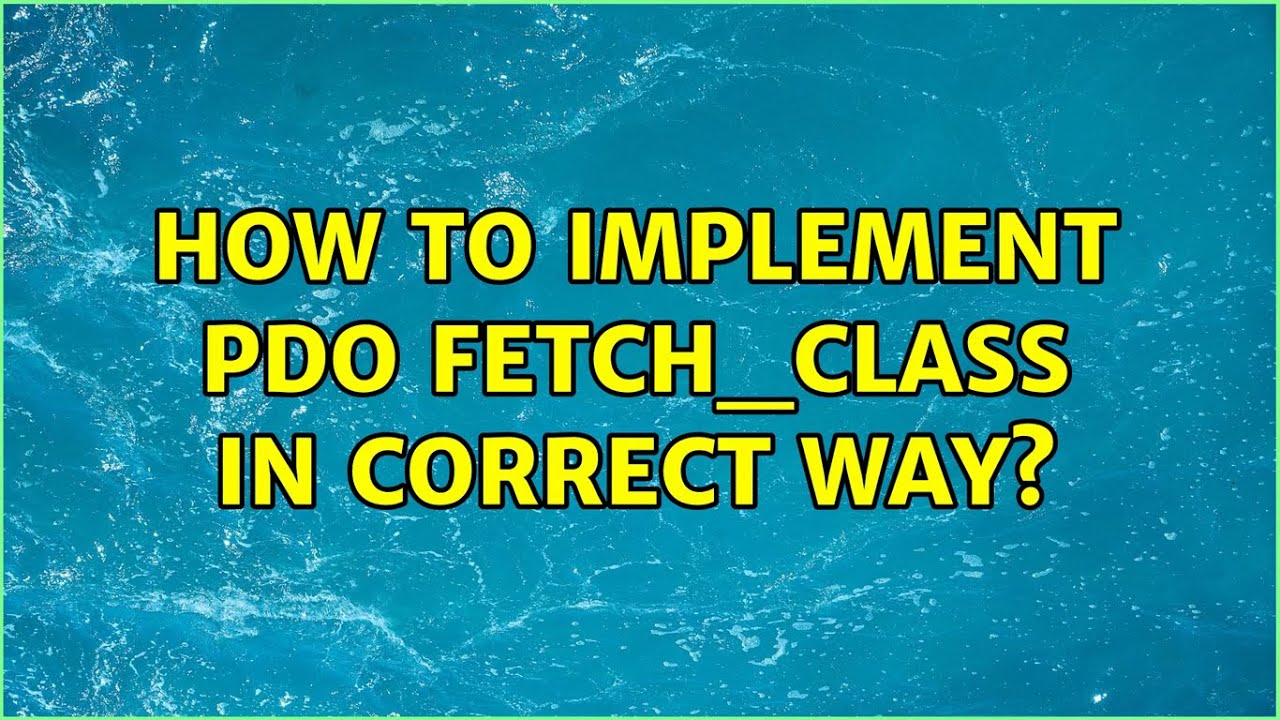 Как правильно реализовать функцию PDO FETCH_CLASS?
