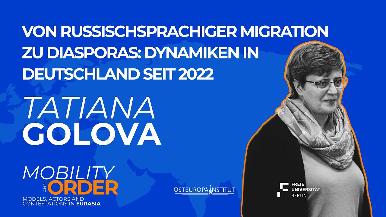 Von russischsprachiger Migration zu Diasporas: Dynamiken in Deutschland seit 2022 | Tatiana Golova