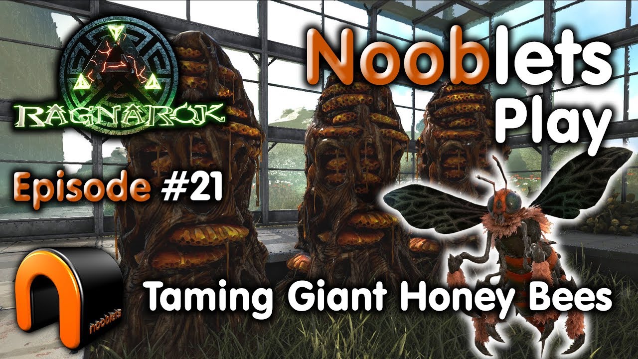 ARK – TAMING GIANT HONEY BEES - Episode #21 Ragnarok Lets Play