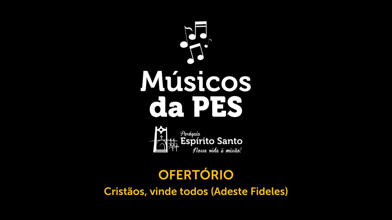 Ofertório (Natal) - Cristãos, vinde todos (Adeste Fideles)