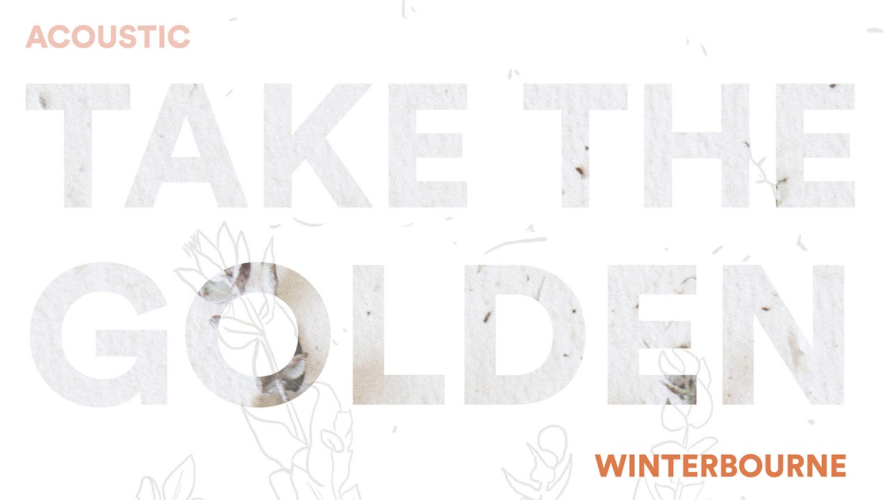 Winterbourne - Take The Golden (Acoustic) (Official Audio)