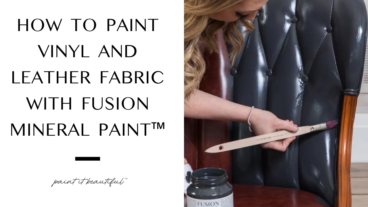 How to Paint Vinyl and Leather Fabric with Fusion Mineral Paint&trade;