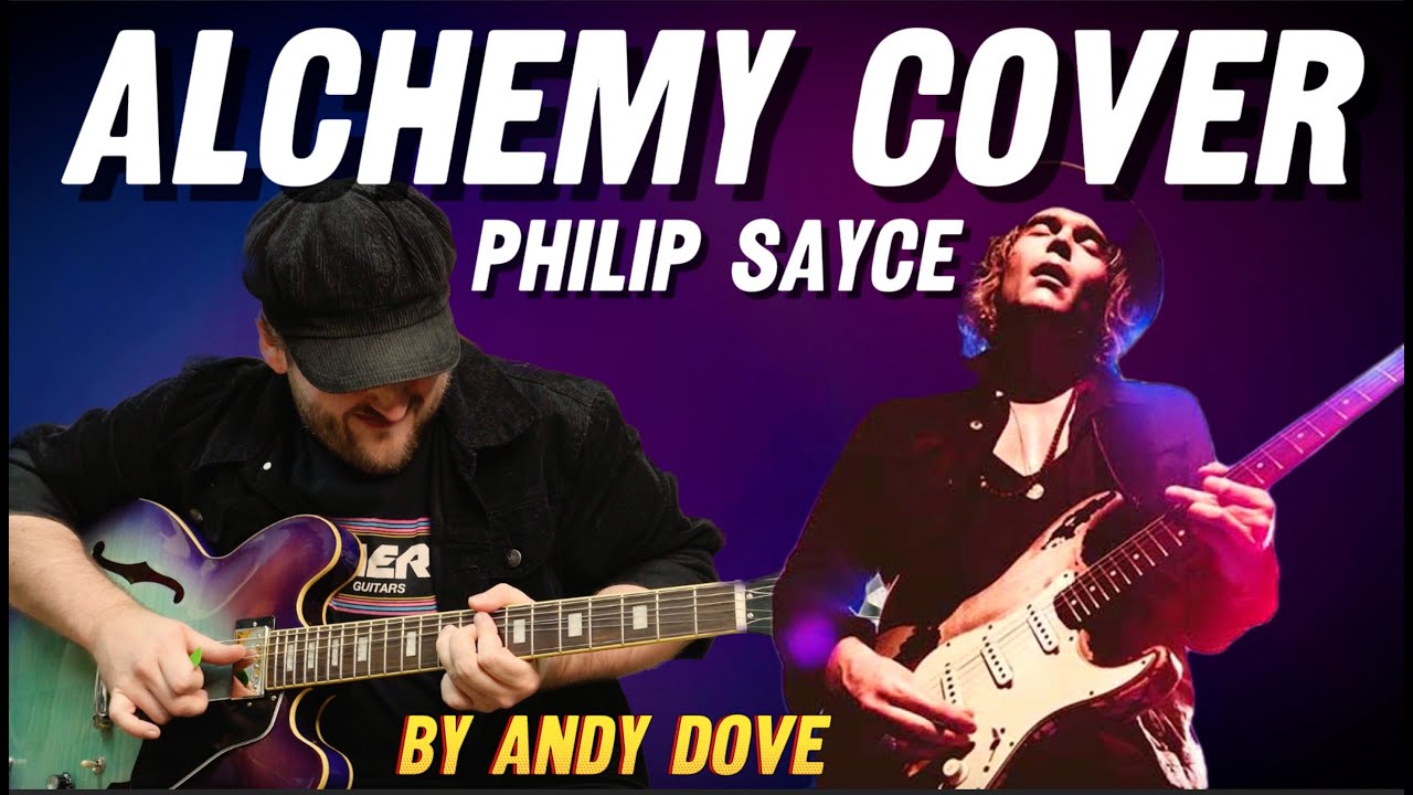 ALCHEMY - PHILIP SAYCE COVER BY ANDY DOVE
