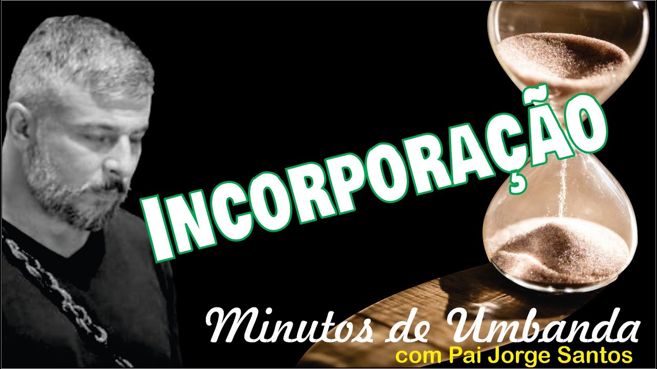 Incorpora&ccedil;&atilde;o - Minutos de Umbanda