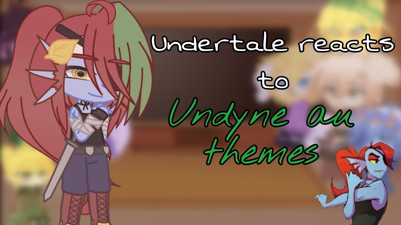 [gacha club] undertale reacts se undyne au themes