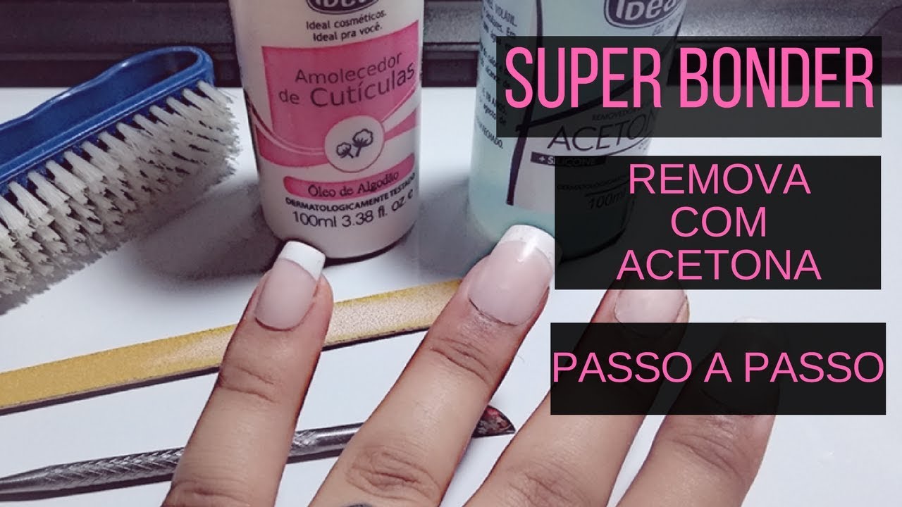 COMO REMOVER UNHAS POSTI&Ccedil;AS || COLADAS COM SUPER BONDER