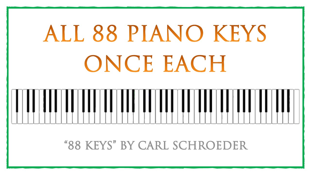 88 Keys: An 88-Tone Row (All 88 Piano Keys Once Each) by Carl Schroeder