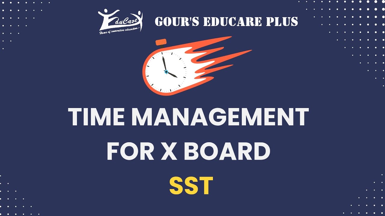 SST - TIME MANAGEMENT FOR X BOARD - GOUR'S EDUCARE PLUS 