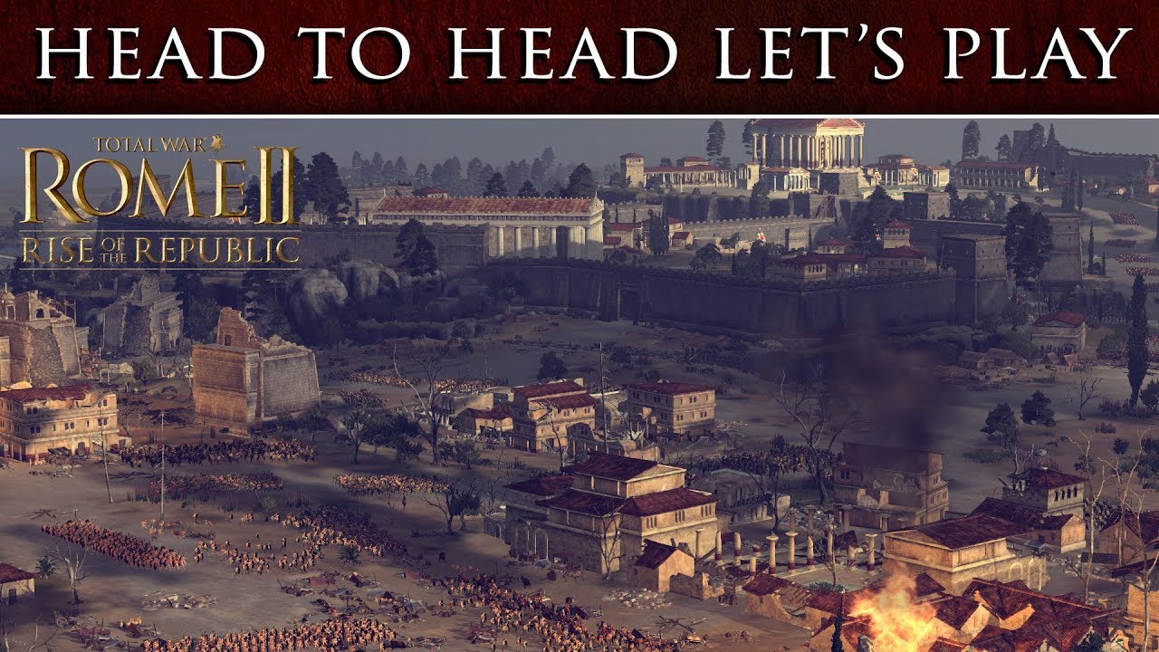Total War: ROME 2 - Rise of The Republic - Head To Head Let's Play
