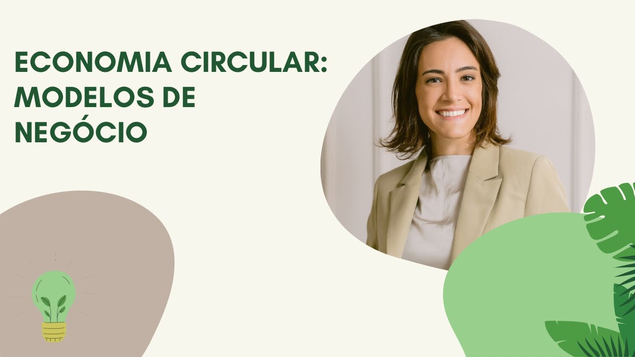 Desbravando a Economia Circular - Modelos de Negócios e Tecnologias Transformadoras!