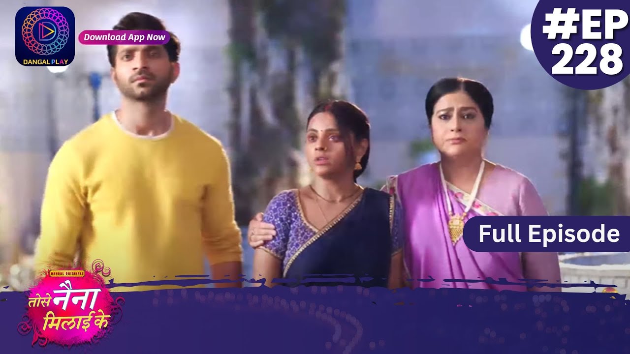 Tose Nainaa Milaai Ke | 26 April 2024 | Full Episode 228 | Dangal TV