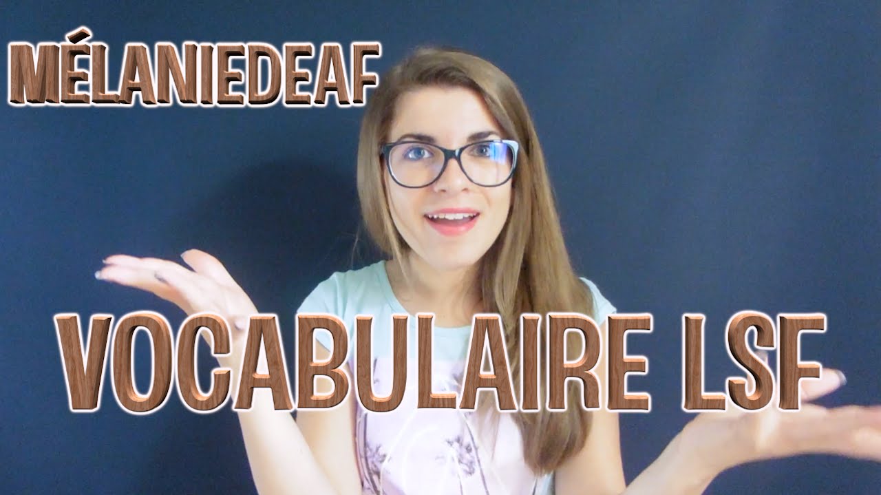 Pr&eacute;sentation M&eacute;lanieDeaf et son vocabulaire LSF - Signe2Mains